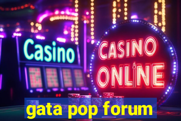 gata pop forum